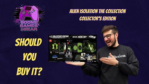 But Should You Buy: Alien Isolation The Collection Collectors Edition