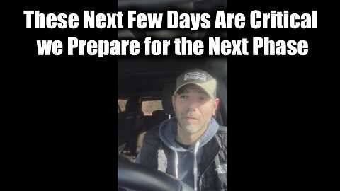 Patriot Underground ''These Next Few Days Are Critical'' - We Prepare for the Next Phase