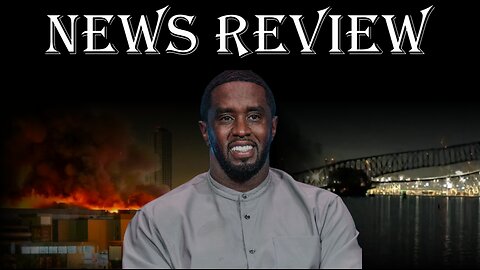 News Review: P Diddy, Baltimore Bridge, ISIS Moscow Attack