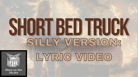 Short Bed Truck (silly version) | Lyrics Video | Steve on the Sticks
