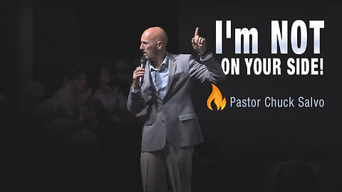 I'm Not on Your Side! | Pastor Chuck Salvo