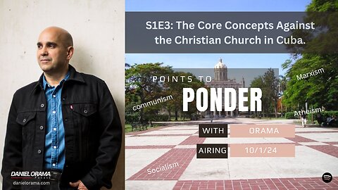 Points to Ponder with Orama | S1E3 | Core Concepts Against the Christian Church in Cuba