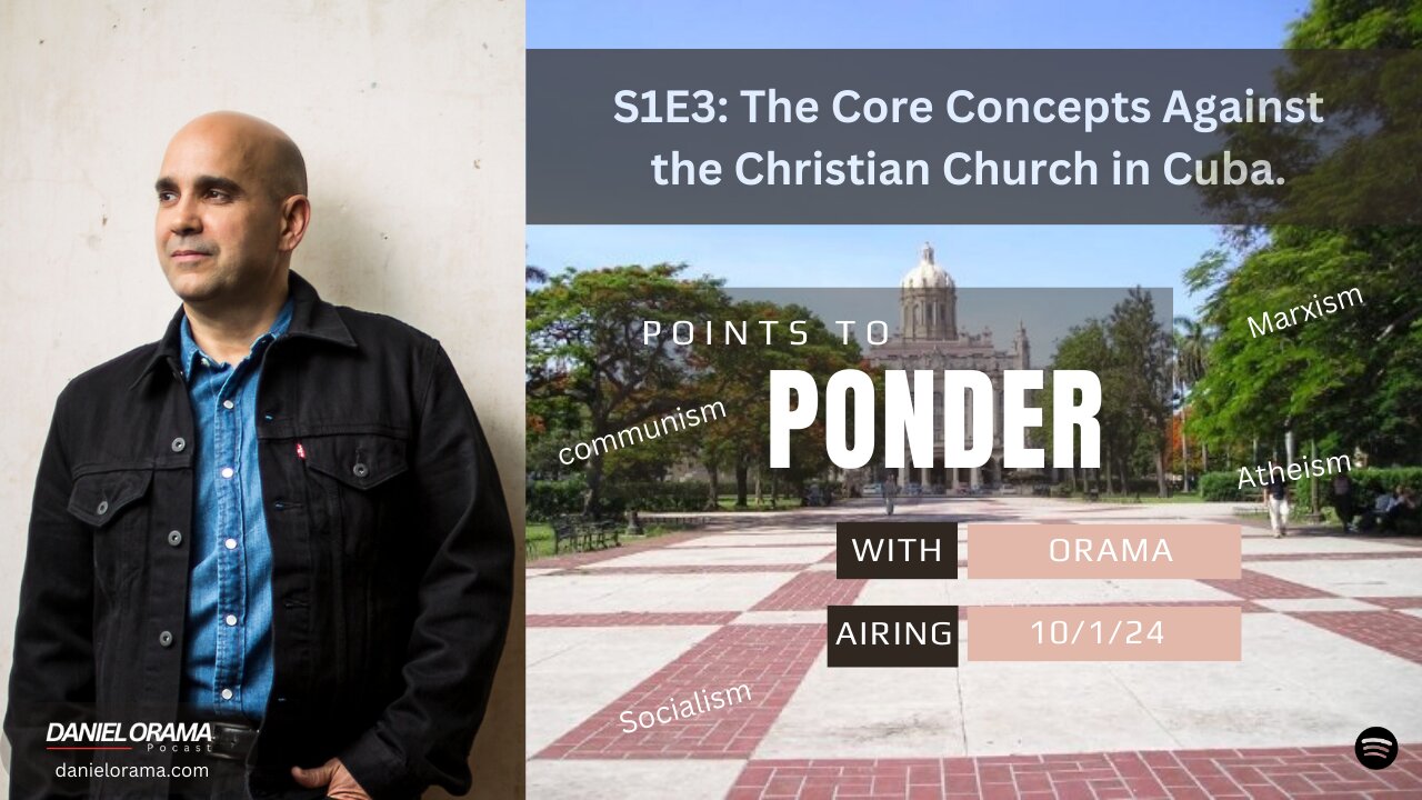 Points to Ponder with Orama | S1E3 | Core Concepts Against the Christian Church in Cuba