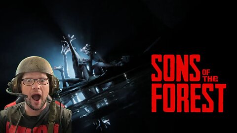 Sons of the Forest Time!!