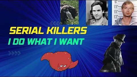 Serial Killers on I do what I want