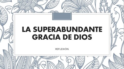 LA SUPERABUNDANTE GRACIA DE DIOS