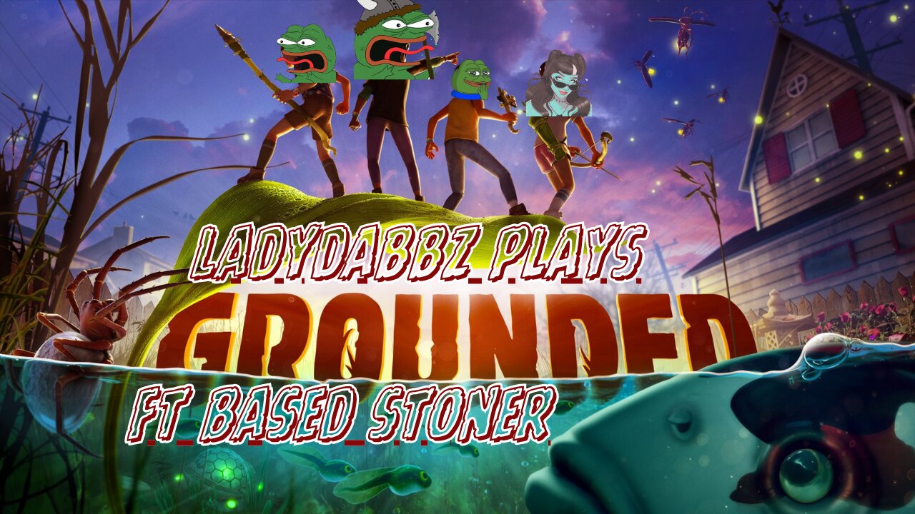 Ladydabbz plays grounded ft based stoner | p4