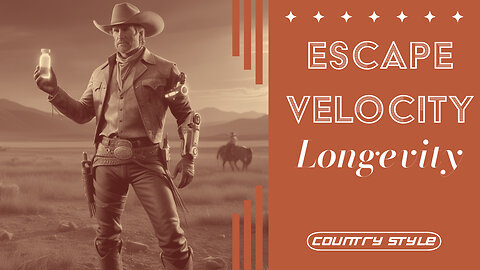 "Escape Velocity Longevity" (Country Western for a long biohackin' ride)