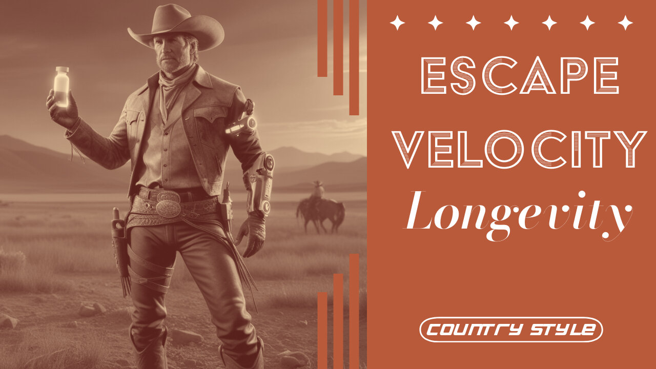 "Escape Velocity Longevity" (Country Western for a long biohackin' ride)