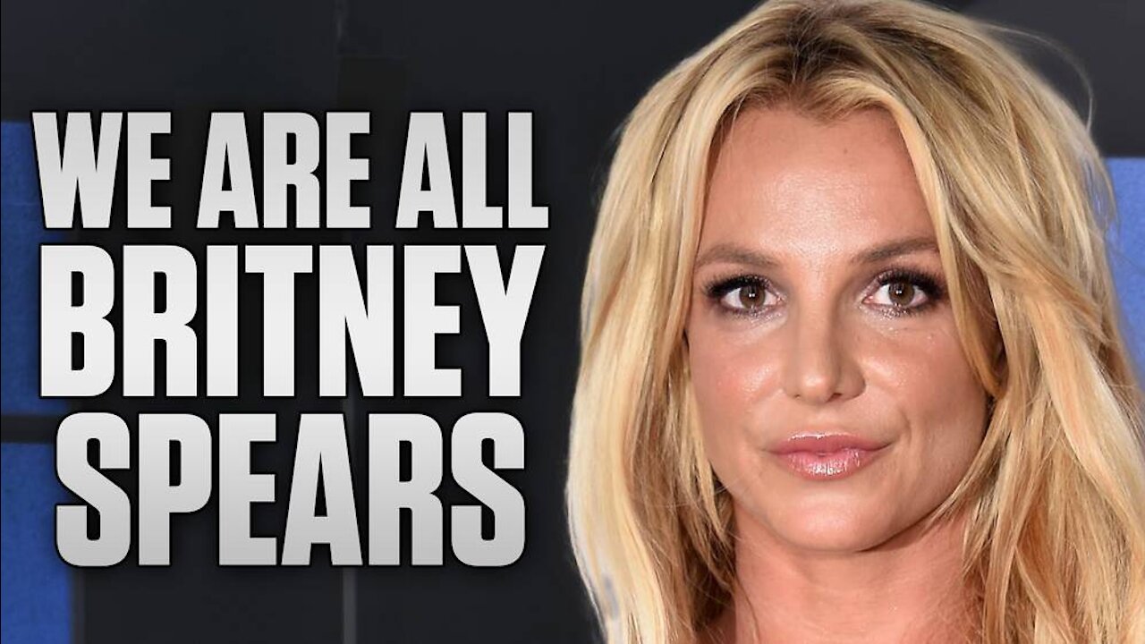 We Are All Britney Spears Under Covid-19 Tyranny