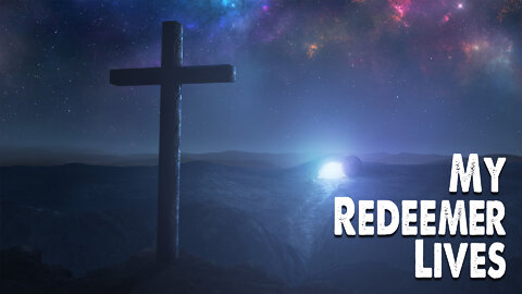My Redeemer Lives