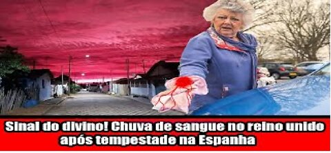 Sinal do divino! Chuva de sangue no reino unido após tempestade na Espanha