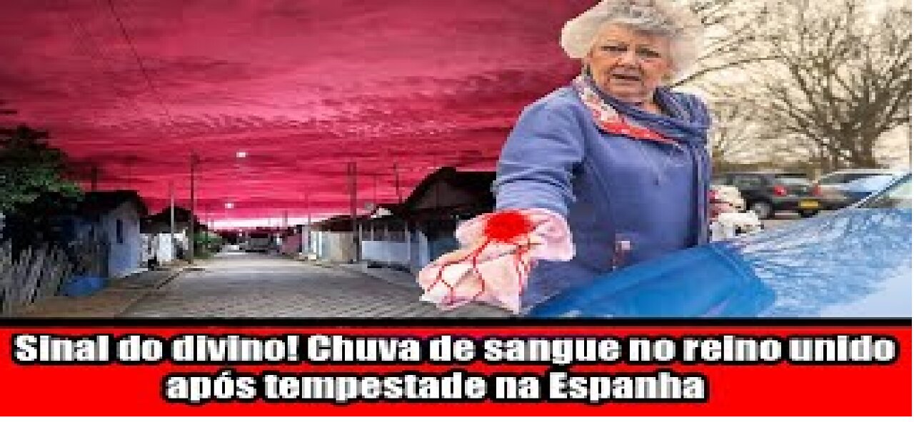 Sinal do divino! Chuva de sangue no reino unido após tempestade na Espanha