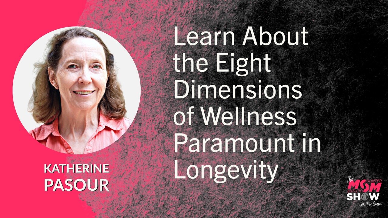 Ep. 541 - Learn About the Eight Dimensions of Wellness Paramount in Longevity - Katherine Pasour