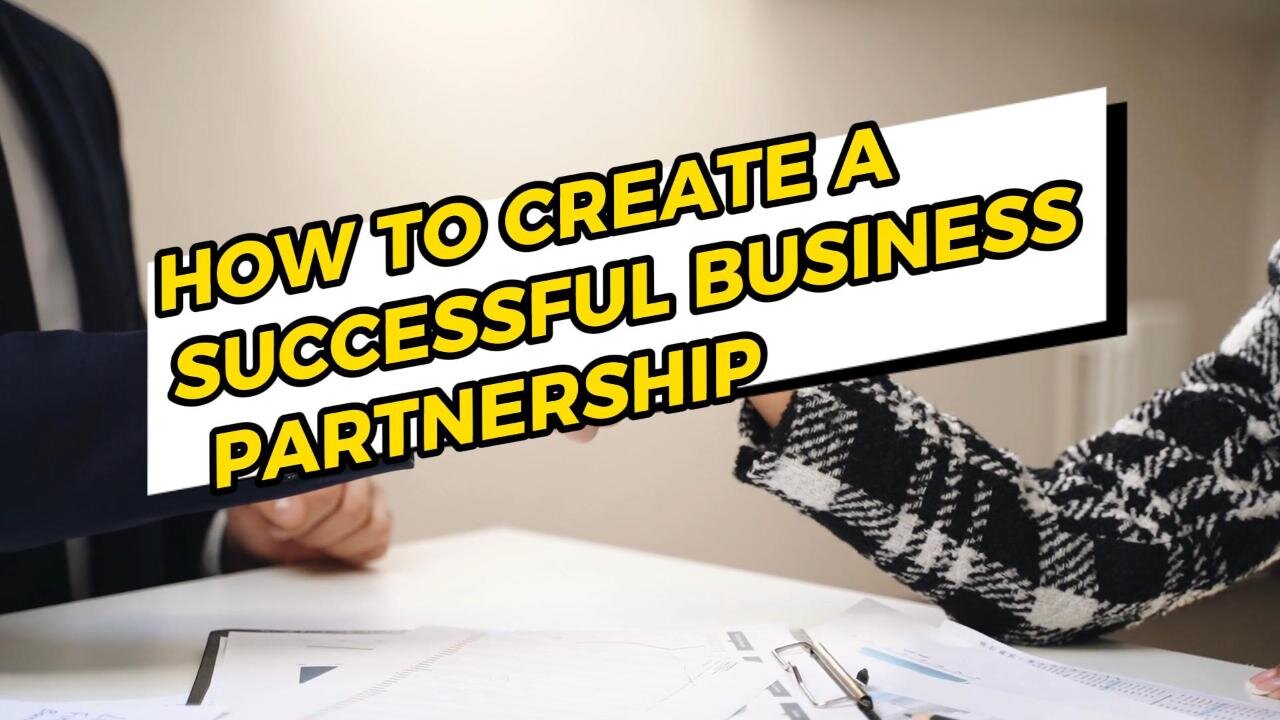 How to Create a Successful Business Partnership