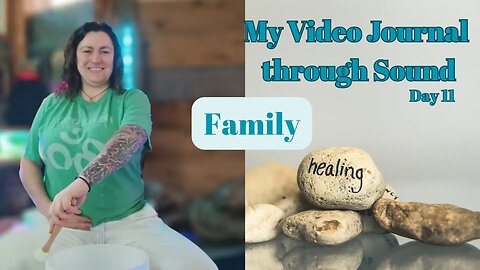 My video Journal through Sound Healing therapy: Day 11
