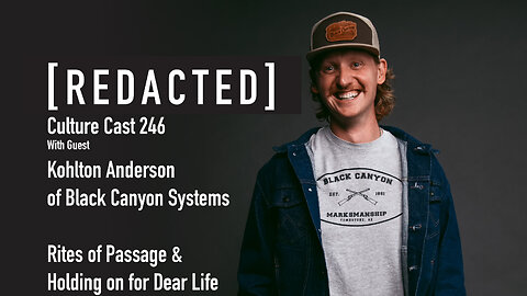 246: Rites of Passage with Kohlton of Black Canyon Systems