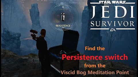 Jedi Survivor - Where to find the Persistence Switch