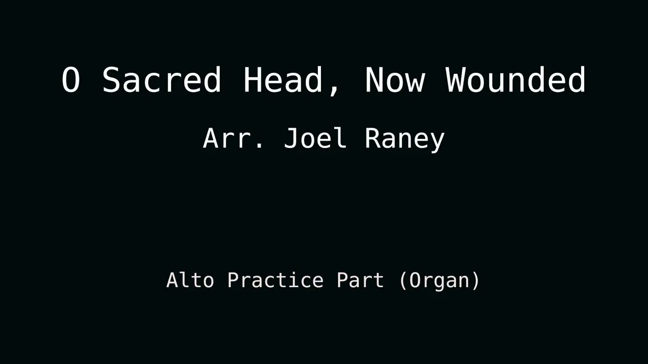 MUSIC PRACTICE: O Sacred Head, Now Wounded - Alto Part