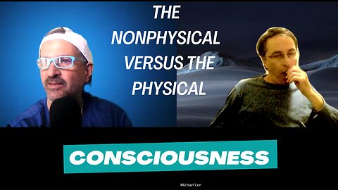 Differences between the nonphysical and the physical - Dr. Michael Lee & Claudio Soprano