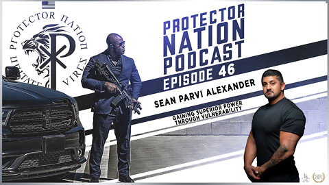 Sean Parvi Alexander – Gaining Power Through Vulnerability (Protector Nation Podcast 🎙️) EP 46