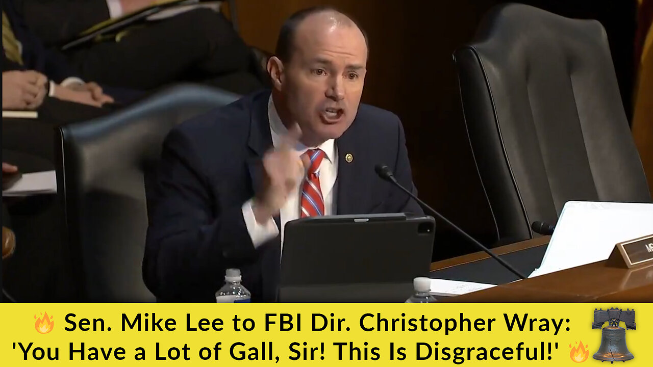 🔥 Sen. Mike Lee to FBI Dir. Christopher Wray: 'You Have a Lot of Gall, Sir! This Is Disgraceful!' 🔥