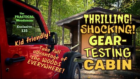 Exclusive 135: Thrilling! Shocking! Gear-Testing Cabin