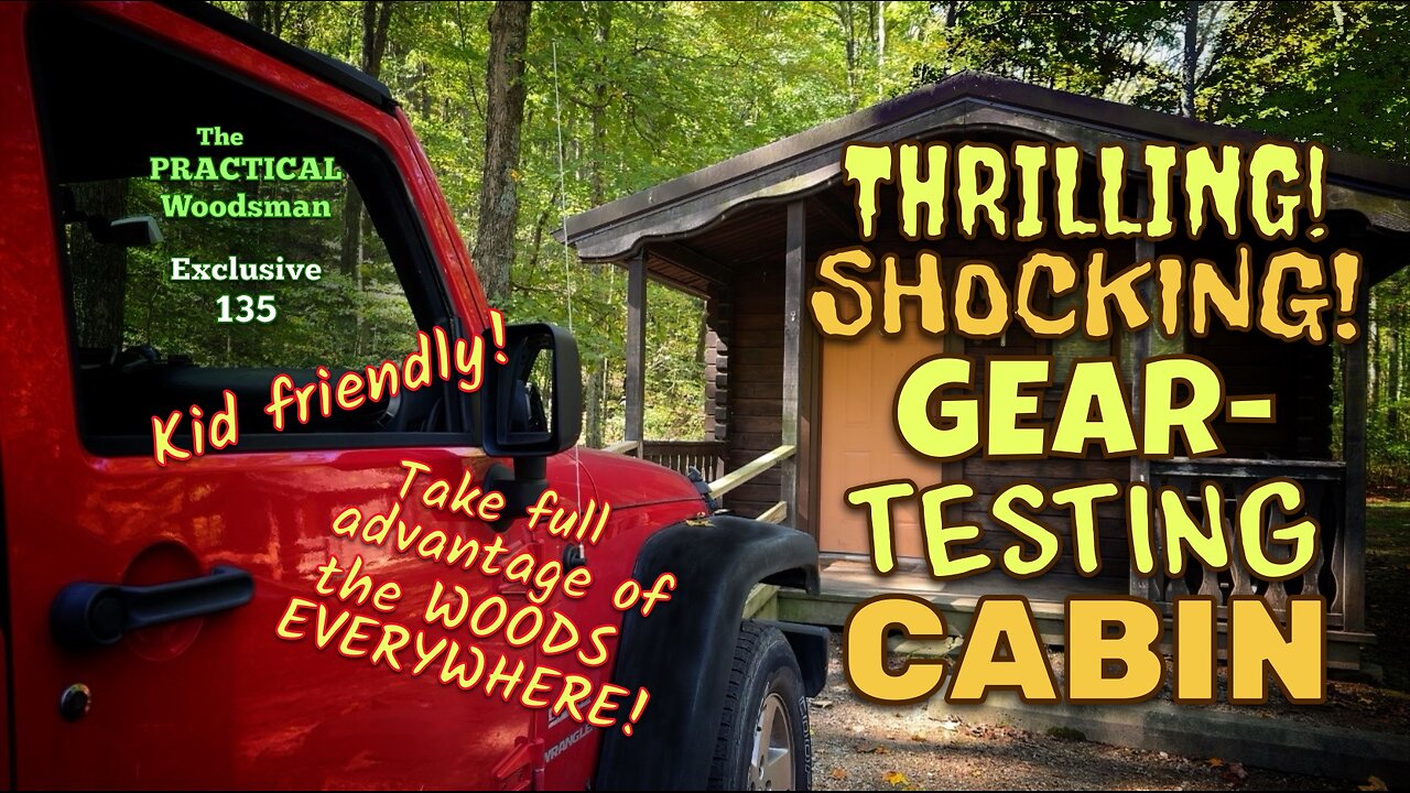 Exclusive 135: Thrilling! Shocking! Gear-Testing Cabin