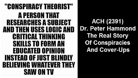 ACH (2391) Dr. Peter Hammond – The Real Story Of Conspiracies And Cover-Ups