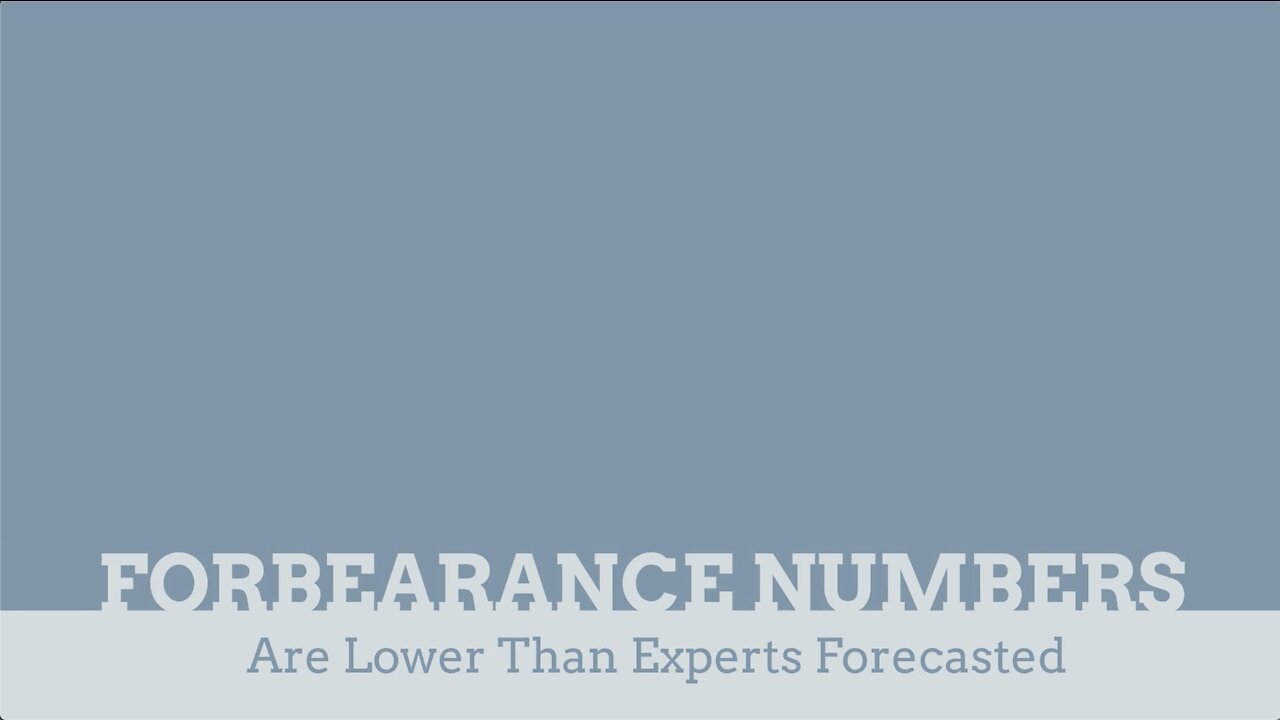 Housing Market Update: Forbearance Numbers Are Better Than Experts Forecasted