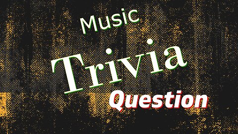 Music Trivia Question