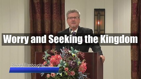 Worry and Seeking the Kingdom
