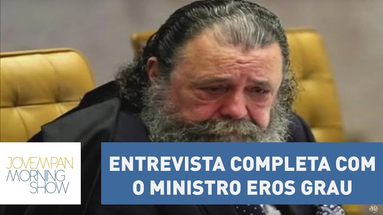 Confira a entrevista completa com o ministro Eros Grau | Morning Show