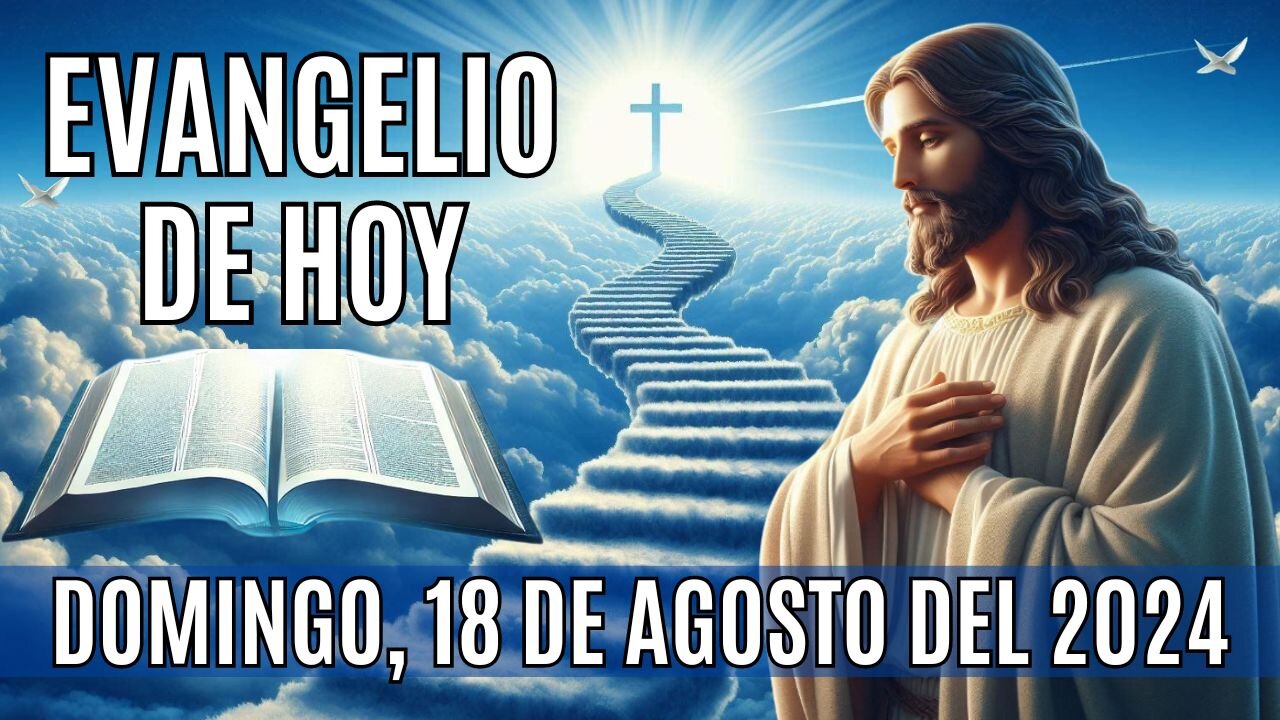 🙏✨Evangelio de HOY. Domingo 18 de Agosto del 2024 ✨🙏