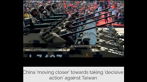 China 'moving closer' towards taking 'decisive action' against Taiwan