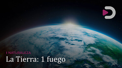Naturaleza | La Tierra: 1 fuego
