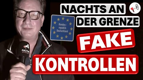Fake-Kontrollen an deutschen Grenzen | Helmut Reinhardt unterwegs