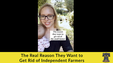 The Real Reason They Want to Get Rid of Independent Farmers