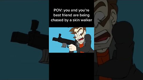 Being chased by a skin walker