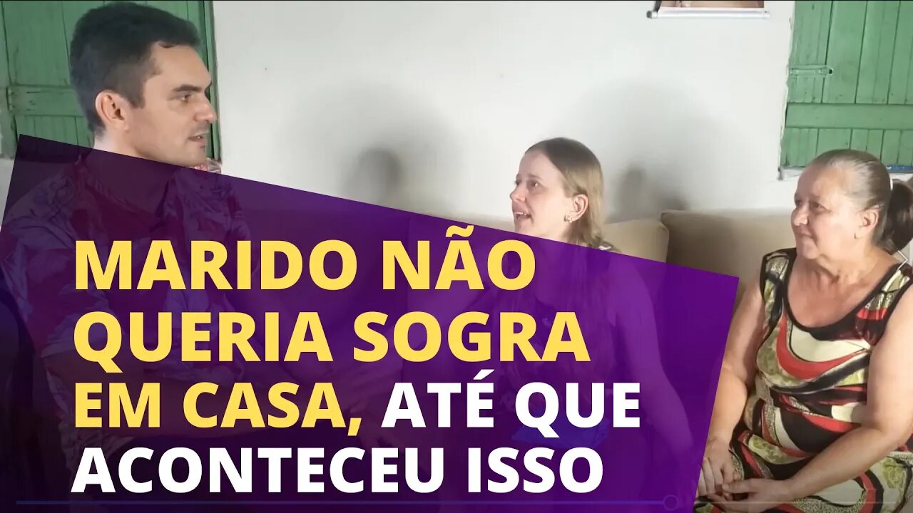 MARIDO NÃO QUERIA SOGRA EM CASA, ATÉ QUE ACONTECEU ISSO