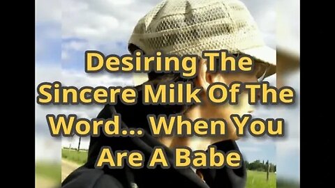 MM# 499 - Desiring The Sincere Milk Of The Word. When You Are A Babe! But Maturity Is The Goal. 🎯