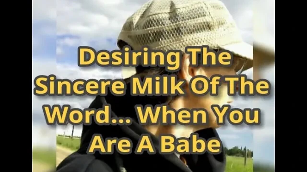 MM# 499 - Desiring The Sincere Milk Of The Word. When You Are A Babe! But Maturity Is The Goal. 🎯