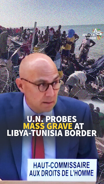 U.N. PROBES MASS GRAVE AT LIBYA-TUNISIA BORDER