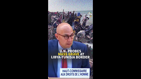 U.N. PROBES MASS GRAVE AT LIBYA-TUNISIA BORDER