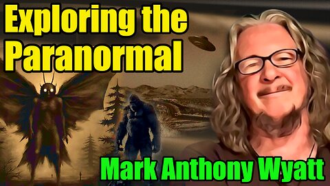 🎙️ Exploring the Paranormal - Mark Anthony Wyatt : 350