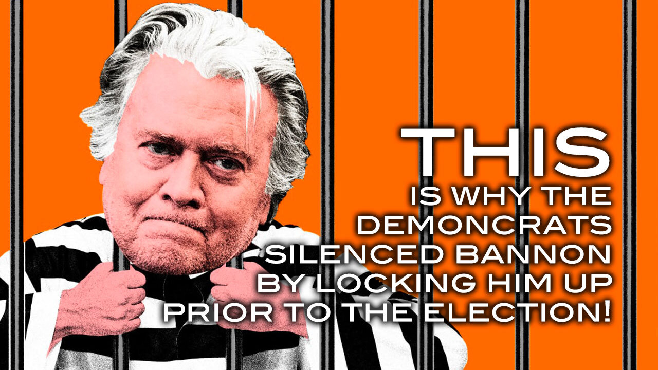 THIS is Why the Demoncrats Silenced Bannon By Locking Him Up Prior to the Election!