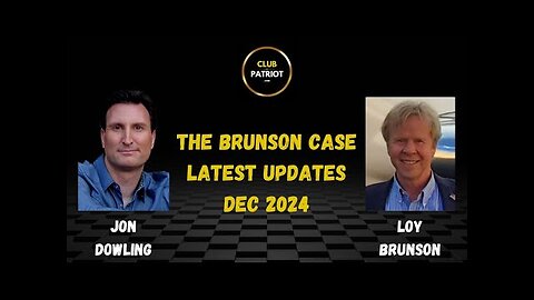 Jon Dowling & Loy Brunson Discuss The Brunson Case Latest Updates Dec 24