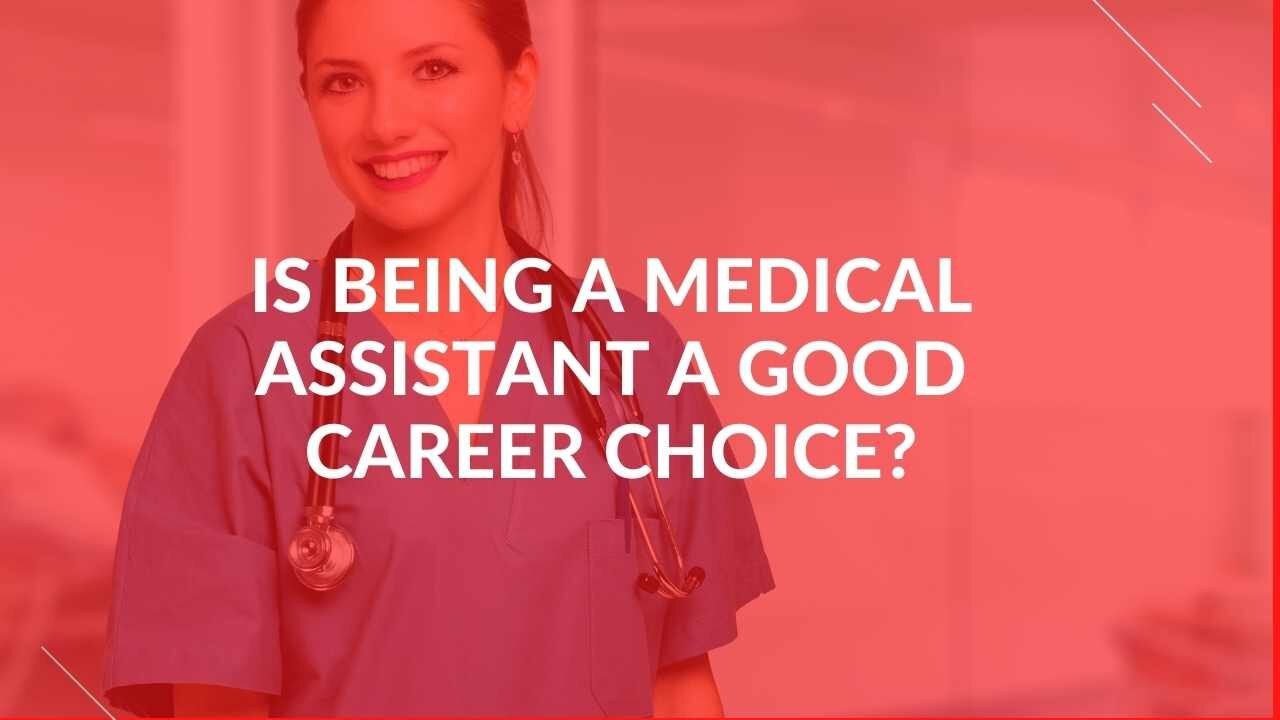 Is Being a Medical Assistant a Good Choice?