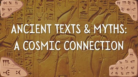 Ancient Texts & Myths: A Cosmic Connection