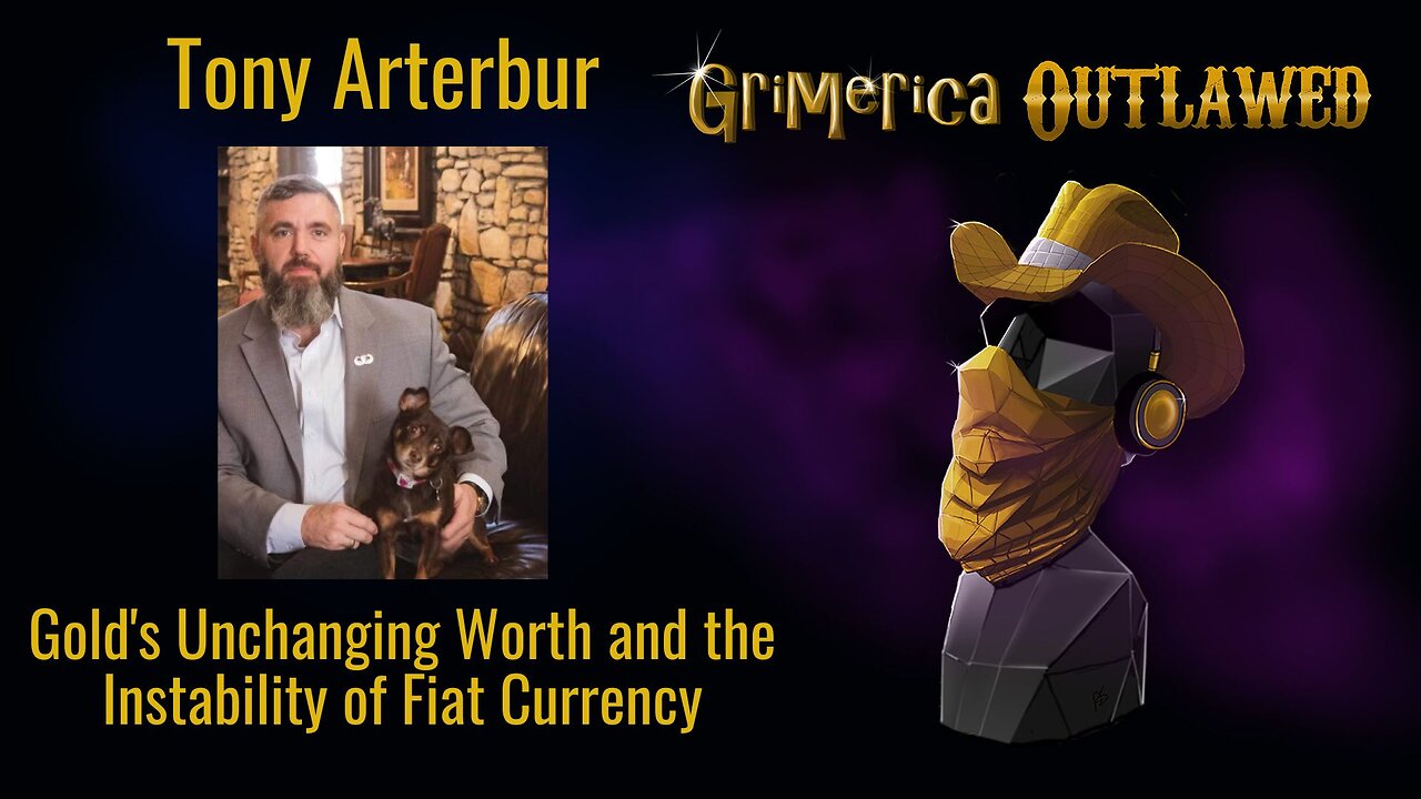 Tony Arterbur - Gold's Unchanging Worth and the Instability of Fiat Currency